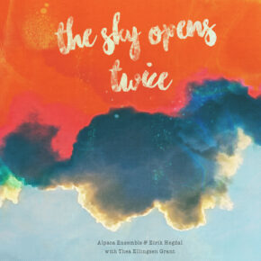 Album: Alpaca Ensemble & Eirik Hegdal with Thea Ellingsen Grant "The Sky Opens Twice"